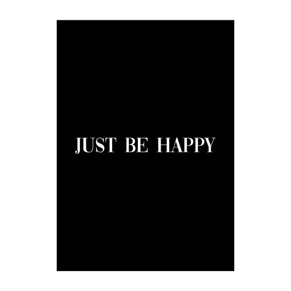Just Be Happy plakát, 40 x 30 cm - Imagioo
