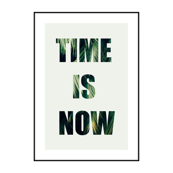 Time Is Now plakát, 40 x 30 cm - Imagioo