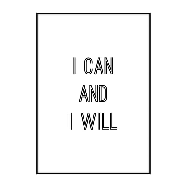 I Can And I Will plakát, 40 x 30 cm - Imagioo