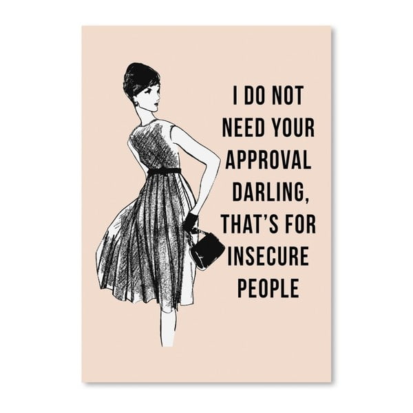 I Do Not Need Your Approval poszter, 30 x 42 cm - Americanflat