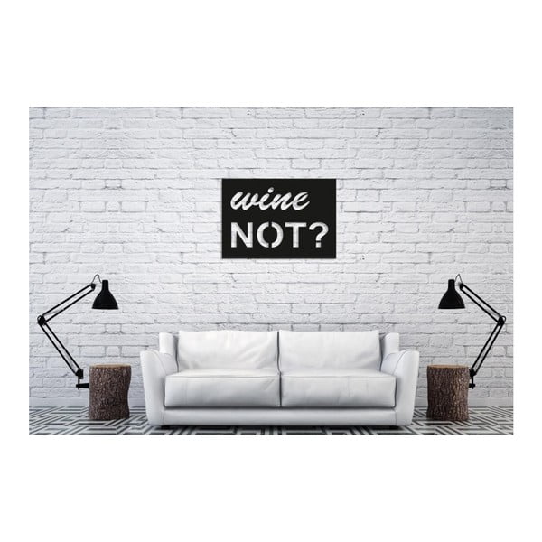 Wine Not feliratos, fekete fali dekoráció, 35 x 50 cm - Oyo Concept