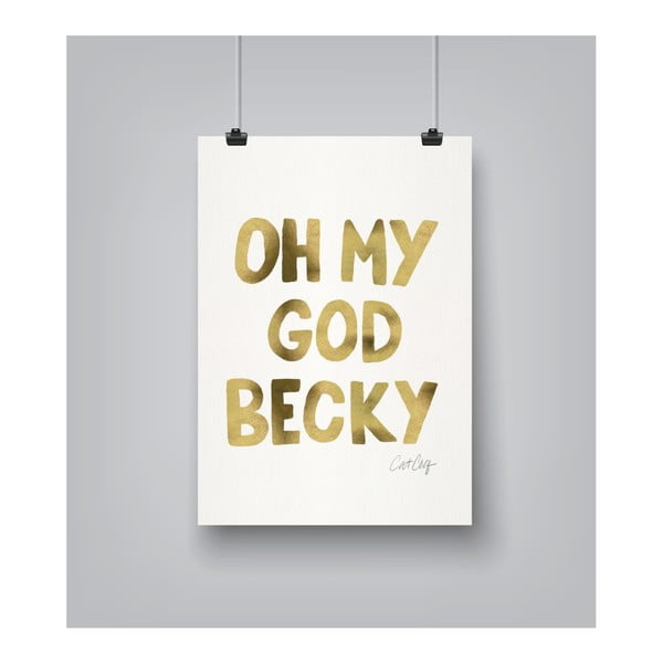 OMG Becky by Cat Coquillette 30 x 42 cm-es plakát