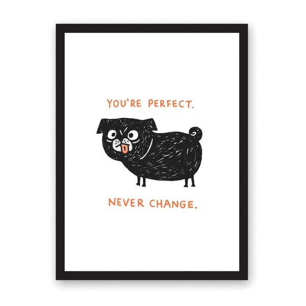You Are Perfect Never Change poszter, 29,7 x 42 cm - Ohh Deer