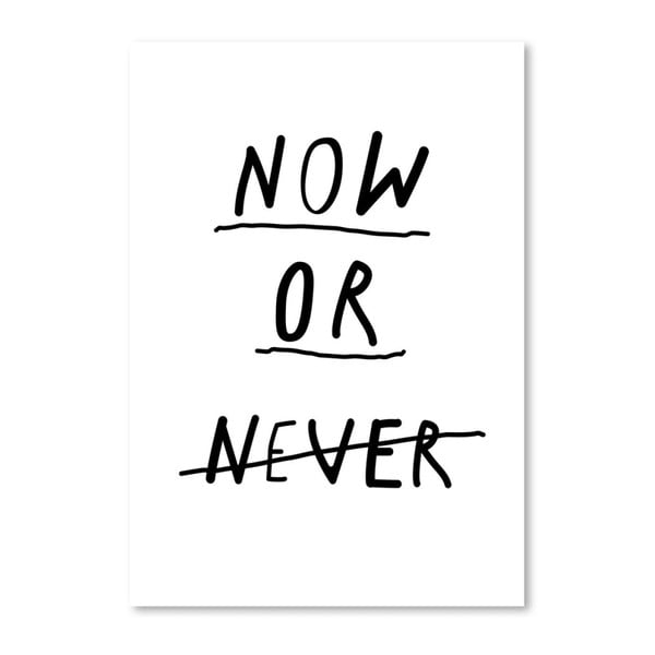Now Or Never plakát, 42 x 30 cm - Americanflat
