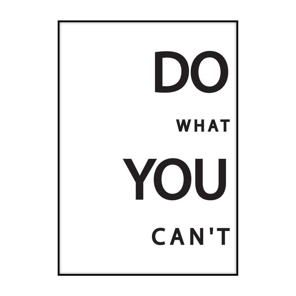 Do What You Can't plakát, 40 x 30 cm - Imagioo