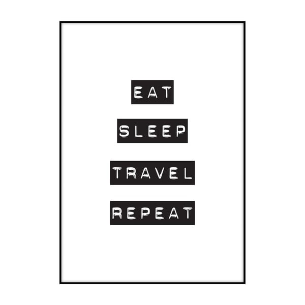Eat, Sleep, Travel, Repeat plakát, 40 x 30 cm - Imagioo