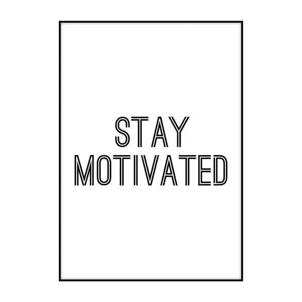 Stay Motivated plakát, 40 x 30 cm - Imagioo